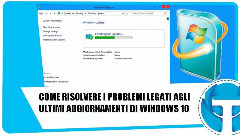 comerisolvereiproblemilegatiagliultimiaggiornamentidiwindows