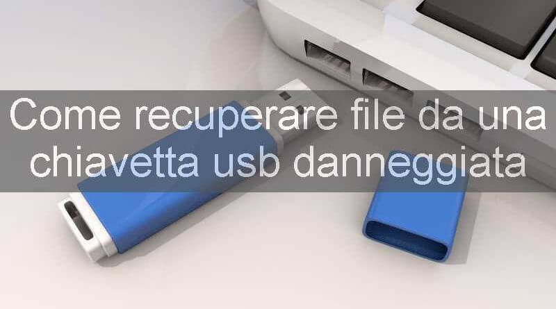 come recuperare file da una chiavetta usb danneggiata