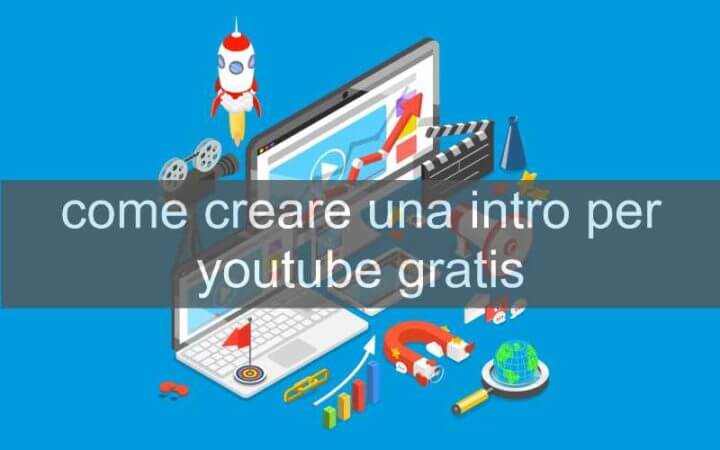 come creare una intro per youtube gratis