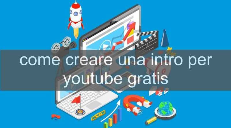 come creare una intro per youtube gratis