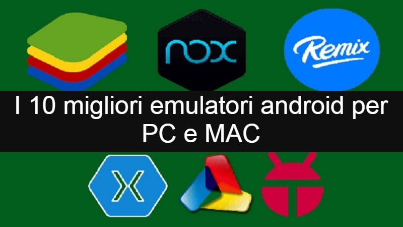 I 10 migliori emulatori Android per PC e Mac