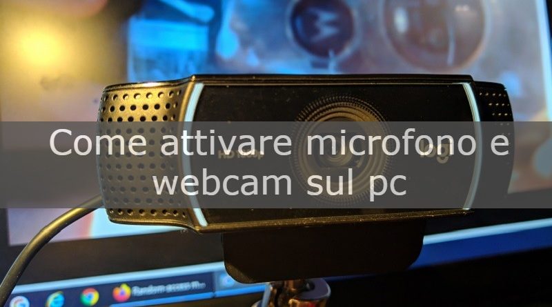 come attivare microfono e webcam