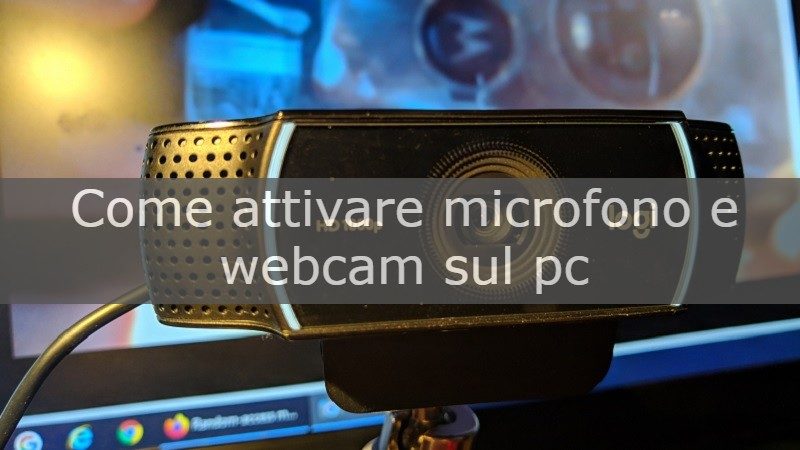 come attivare microfono e webcam