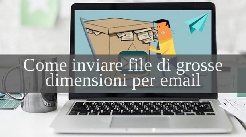 inviare file di grosse dimensioni