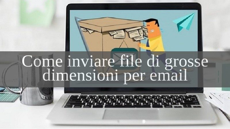 inviare file di grosse dimensioni