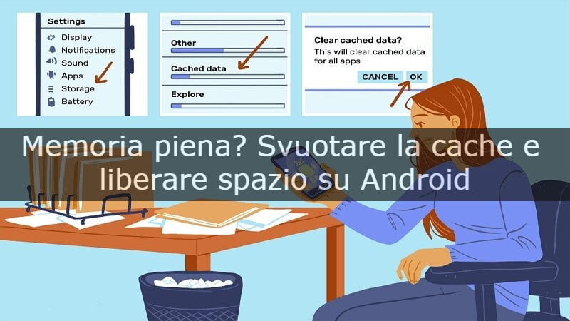 memoria piena, liberare spazio android e cancellare la cache