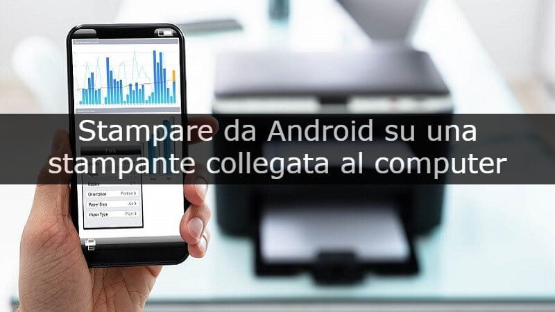 Stampare da Android su una stampante collegata al computer di casa