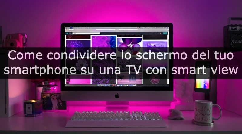 condividere lo schermo con smart view