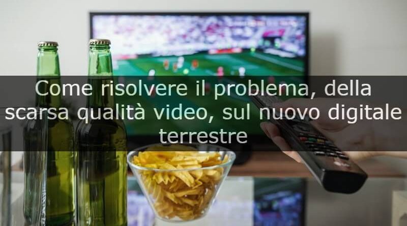 Come risolvere il problema, più comune, sul nuovo digitale terrestre