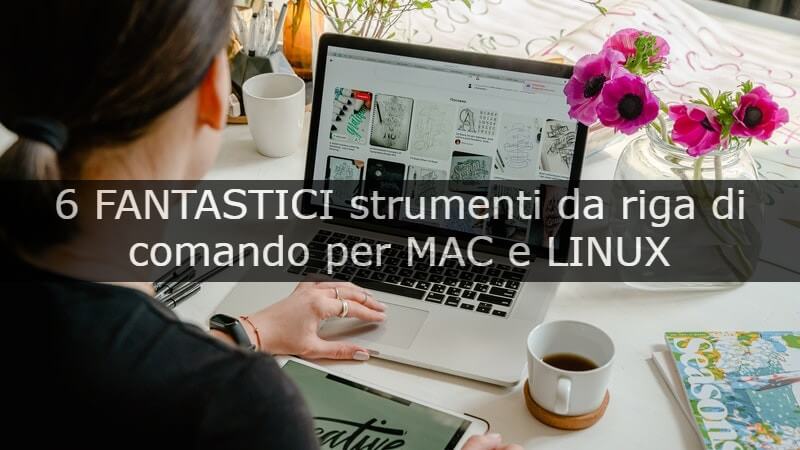 5 fantastici strumenti da riga di comando per linux e mac