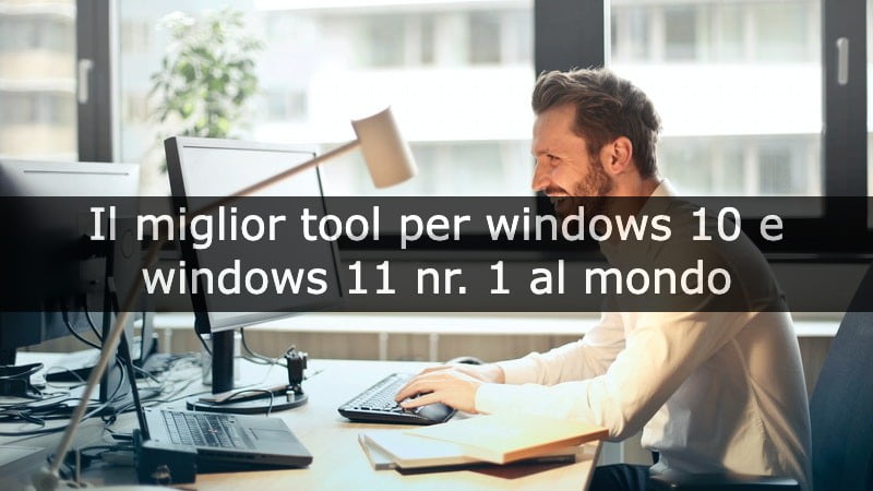 il miglior tool per windows 10 e windows 11 nr. 1 al mondo
