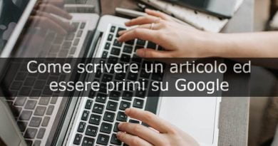 come scrivere un articolo ed essere primi su google