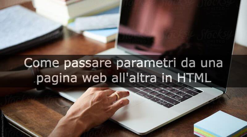 programmare in html per passare parametri da una pagina web all'altra
