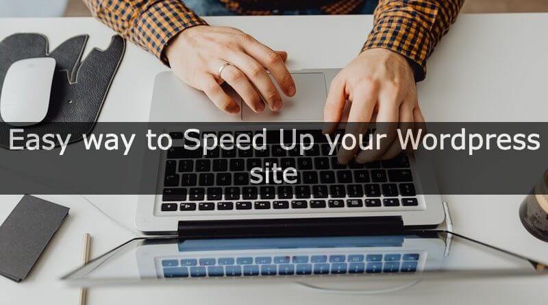 Easy way to Speed Up your Wordpress site